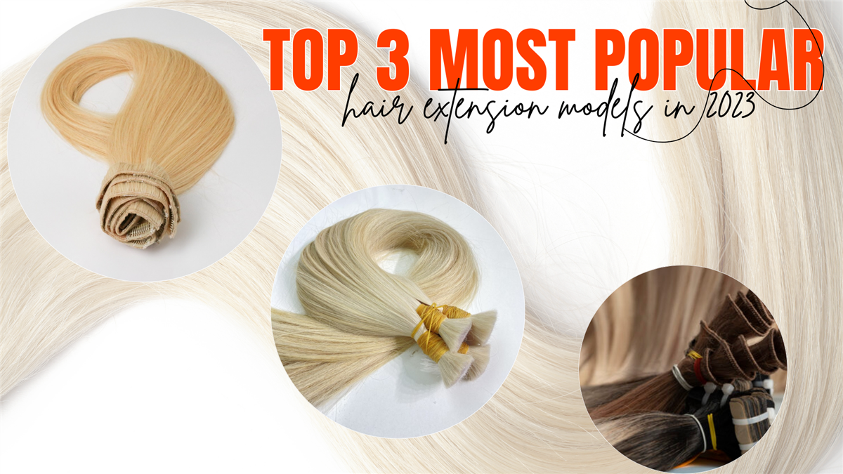 𝗧𝗼𝗽 𝟯 𝗺𝗼𝘀𝘁 𝗽𝗼𝗽𝘂𝗹𝗮𝗿 𝗵𝗮𝗶𝗿 𝗲𝘅𝘁𝗲𝗻𝘀𝗶𝗼𝗻 𝗺𝗼𝗱𝗲𝗹𝘀 𝗶𝗻 𝟮𝟬𝟮𝟯