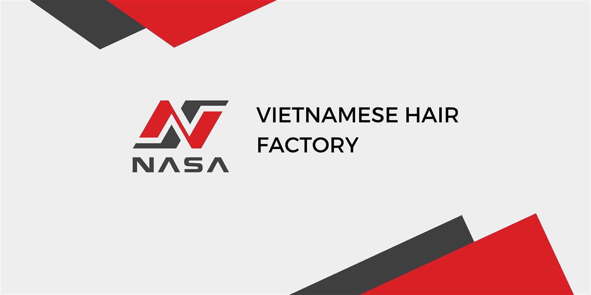 Nasahair | #1 Vietnamese Hair Factory - Wholesale Raw Hair Vendor Vietnam