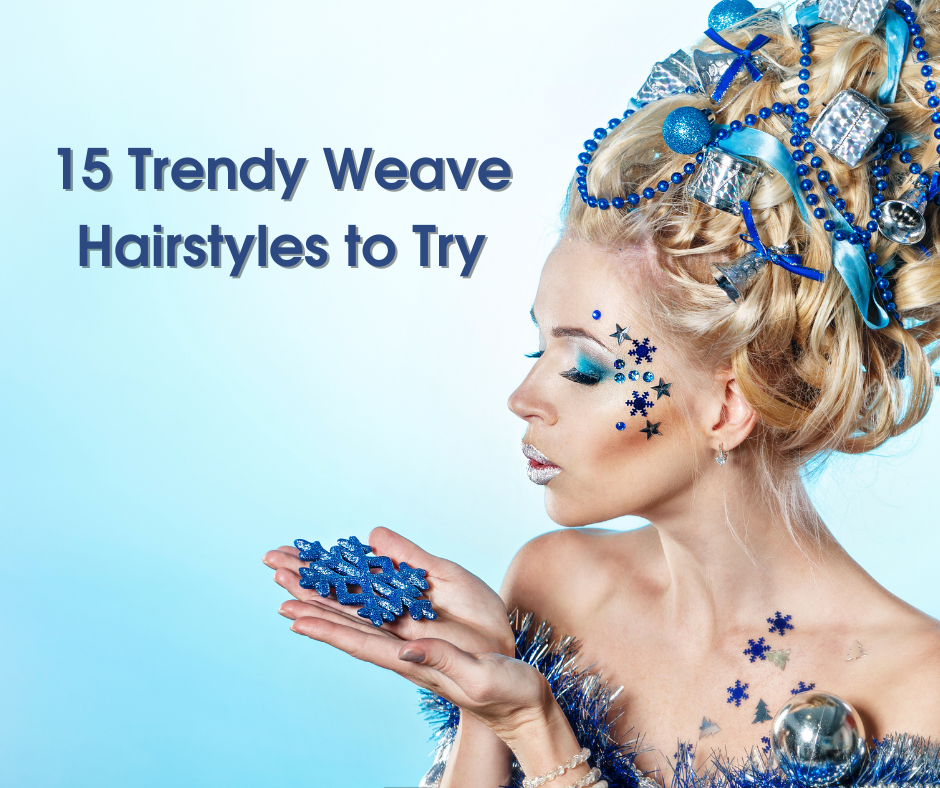 15 Trendy Weave Hairstyles to Try 