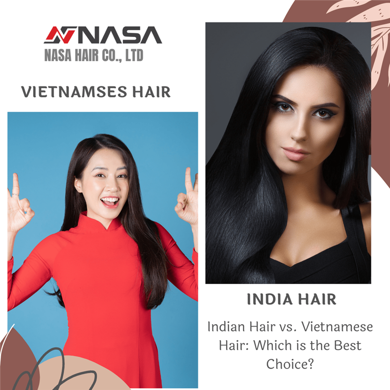 Indian Hair vs. Vietnamese Hair: Which is the Best Choice?